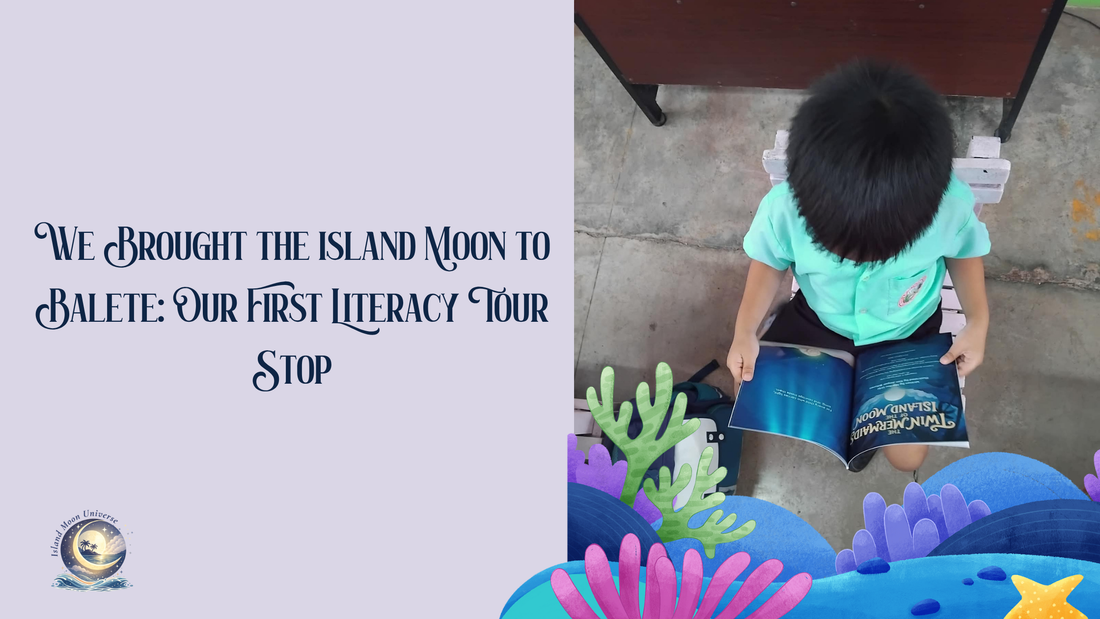 We Brought the Island Moon to Balete: Our First Literacy Tour Stop
